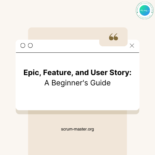 Epic, Feature and User Story for Agile beginners